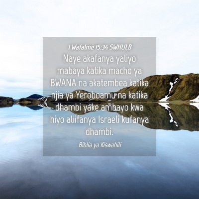 Picture 04 - 1 Wafalme 15:34 SWHULB - Naye akafanya yaliyo mabaya katika macho ya BWANA - Bible Verse Picture