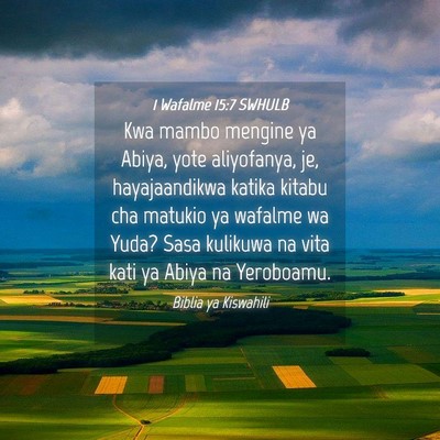 Picture 04 - 1 Wafalme 15:7 SWHULB - Kwa mambo mengine ya Abiya, yote aliyofanya, je, - Bible Verse Picture