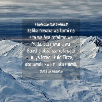 Picture 04 - 1 Wafalme 16:8 SWHULB - Katika mwaka wa kumi na sita wa Asa mfalme wa - Bible Verse Picture