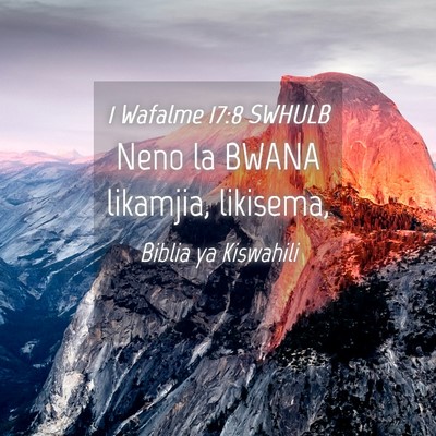 Picture 04 - 1 Wafalme 17:8 SWHULB - Neno la BWANA likamjia, - Bible Verse Picture