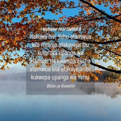 Picture 04 - 1 Wafalme 19:17 SWHULB - Itakuwa hivi Yehu atamwua kila mmoja - Bible Verse Picture