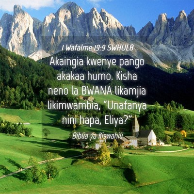 Picture 04 - 1 Wafalme 19:9 SWHULB - Akaingia kwenye pango akakaa humo. Kisha neno la - Bible Verse Picture