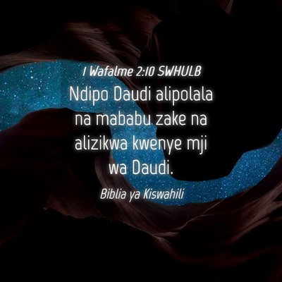 Picture 04 - 1 Wafalme 2:10 SWHULB - Ndipo Daudi alipolala na mababu zake na alizikwa - Bible Verse Picture
