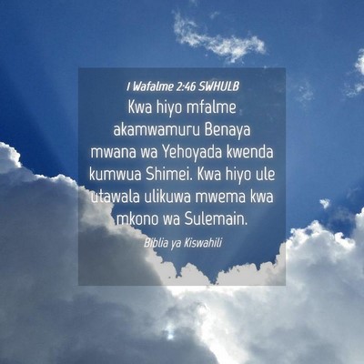 Picture 04 - 1 Wafalme 2:46 SWHULB - Kwa hiyo mfalme akamwamuru Benaya mwana wa - Bible Verse Picture