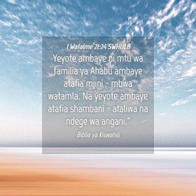 Picture 04 - 1 Wafalme 21:24 SWHULB - Yeyote ambaye ni mtu wa familia ya Ahabu ambaye - Bible Verse Picture