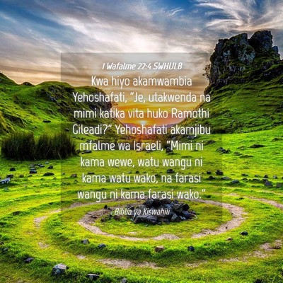 Picture 04 - 1 Wafalme 22:4 SWHULB - Kwa hiyo akamwambia Yehoshafati, “Je, utakwenda - Bible Verse Picture