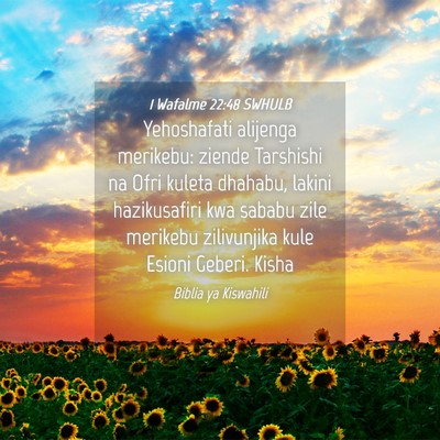 Picture 04 - 1 Wafalme 22:48 SWHULB - Yehoshafati alijenga merikebu: ziende Tarshishi - Bible Verse Picture