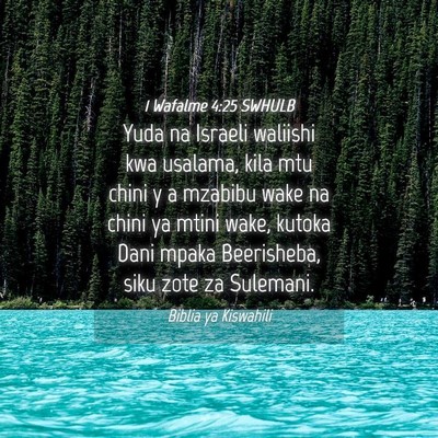 Picture 04 - 1 Wafalme 4:25 SWHULB - Yuda na Israeli waliishi kwa usalama, kila mtu - Bible Verse Picture