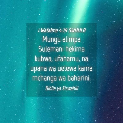 Picture 04 - 1 Wafalme 4:29 SWHULB - Mungu alimpa Sulemani hekima kubwa, ufahamu, na - Bible Verse Picture