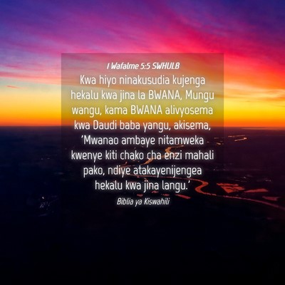 Picture 04 - 1 Wafalme 5:5 SWHULB - Kwa hiyo ninakusudia kujenga hekalu kwa jina la - Bible Verse Picture