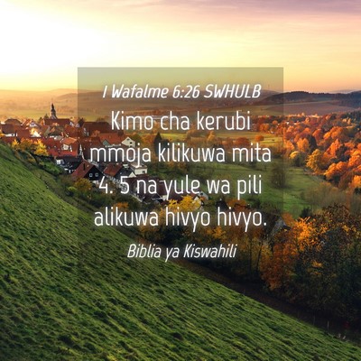 Picture 04 - 1 Wafalme 6:26 SWHULB - Kimo cha kerubi mmoja kilikuwa mita 4. 5 na yule - Bible Verse Picture