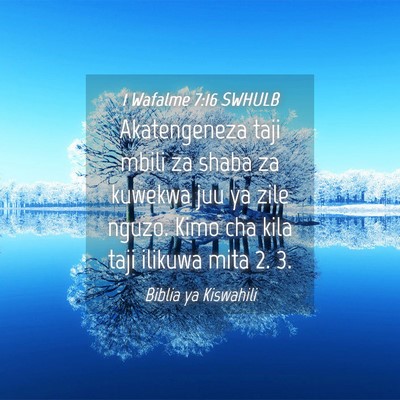 Picture 04 - 1 Wafalme 7:16 SWHULB - Akatengeneza taji mbili za shaba za kuwekwa juu - Bible Verse Picture