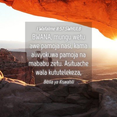 Picture 04 - 1 Wafalme 8:57 SWHULB - BWANA, mungu wetu awe pamoja nasi, kama - Bible Verse Picture