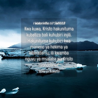 Picture 04 - 1 Wakorintho 1:17 SWHULB - Kwa kuwa, Kristo hakunituma kubatiza bali - Bible Verse Picture