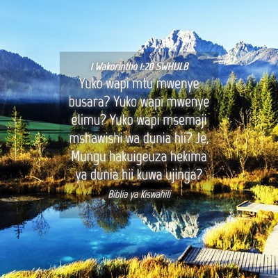 Picture 04 - 1 Wakorintho 1:20 SWHULB - Yuko wapi mtu mwenye busara? Yuko wapi mwenye - Bible Verse Picture