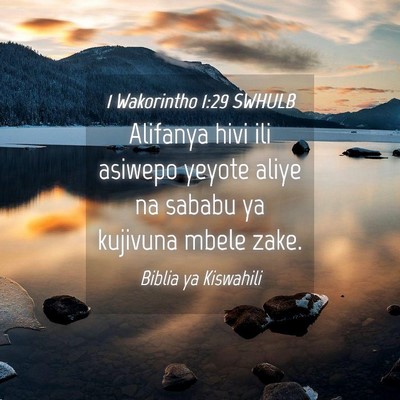 Picture 04 - 1 Wakorintho 1:29 SWHULB - Alifanya hivi ili asiwepo yeyote aliye na sababu - Bible Verse Picture