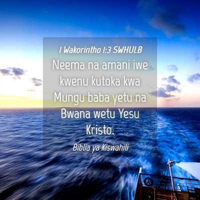 Picture 04 - 1 Wakorintho 1:3 SWHULB - Neema na amani iwe kwenu kutoka kwa Mungu baba - Bible Verse Picture