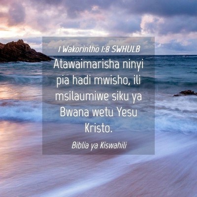 Picture 04 - 1 Wakorintho 1:8 SWHULB - Atawaimarisha ninyi pia hadi mwisho, ili - Bible Verse Picture