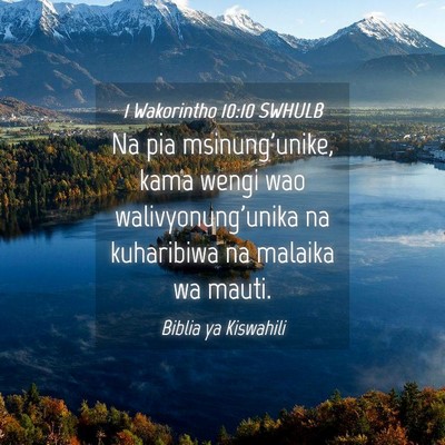Picture 04 - 1 Wakorintho 10:10 SWHULB - Na pia msinung'unike, kama wengi wao - Bible Verse Picture