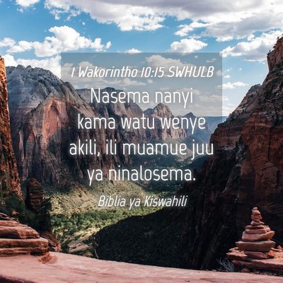 Picture 04 - 1 Wakorintho 10:15 SWHULB - Nasema nanyi kama watu wenye akili, ili muamue - Bible Verse Picture