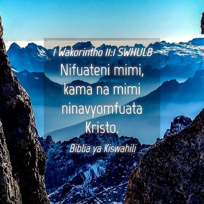 Picture 04 - 1 Wakorintho 11:1 SWHULB - Nifuateni mimi, kama na mimi ninavyomfuata - Bible Verse Picture