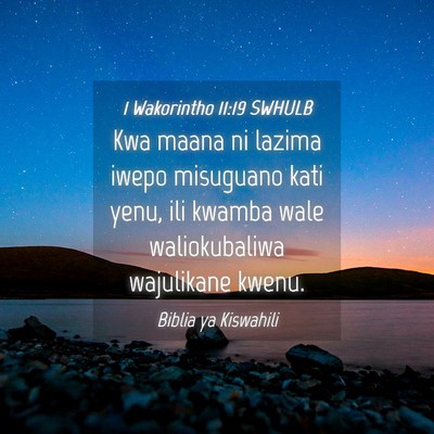 Picture 04 - 1 Wakorintho 11:19 SWHULB - Kwa maana ni lazima iwepo misuguano kati yenu, - Bible Verse Picture