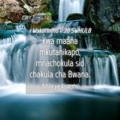 Picture 04 - 1 Wakorintho 11:20 SWHULB - Kwa maana mkutanikapo, mnachokula sio chakula cha - Bible Verse Picture