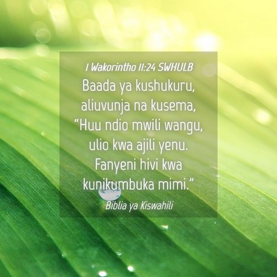 Picture 04 - 1 Wakorintho 11:24 SWHULB - Baada ya kushukuru, aliuvunja na kusema, “Huu - Bible Verse Picture
