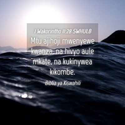 Picture 04 - 1 Wakorintho 11:28 SWHULB - Mtu ajihoji mwenyewe kwanza, na hivyo aule mkate, - Bible Verse Picture