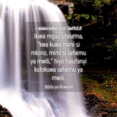 Picture 04 - 1 Wakorintho 12:15 SWHULB - Ikiwa mguu utasema, “kwa kuwa mimi si mkono, - Bible Verse Picture