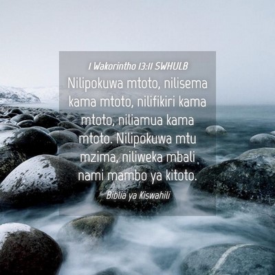 Picture 04 - 1 Wakorintho 13:11 SWHULB - Nilipokuwa mtoto, nilisema kama mtoto, nilifikiri - Bible Verse Picture