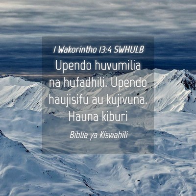 Picture 04 - 1 Wakorintho 13:4 SWHULB - Upendo huvumilia na hufadhili. Upendo haujisifu - Bible Verse Picture