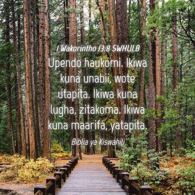 Picture 04 - 1 Wakorintho 13:8 SWHULB - Upendo haukomi. Ikiwa kuna unabii, wote utapita. - Bible Verse Picture