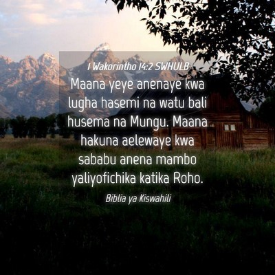 Picture 04 - 1 Wakorintho 14:2 SWHULB - Maana yeye anenaye kwa lugha hasemi na watu bali - Bible Verse Picture