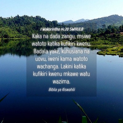 Picture 04 - 1 Wakorintho 14:20 SWHULB - Kaka na dada zangu, msiwe watoto katika kufikiri - Bible Verse Picture