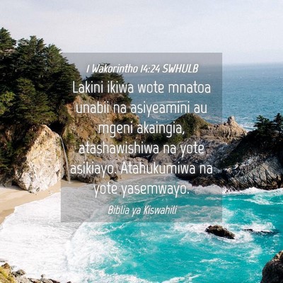Picture 04 - 1 Wakorintho 14:24 SWHULB - Lakini ikiwa wote mnatoa unabii na asiyeamini au - Bible Verse Picture