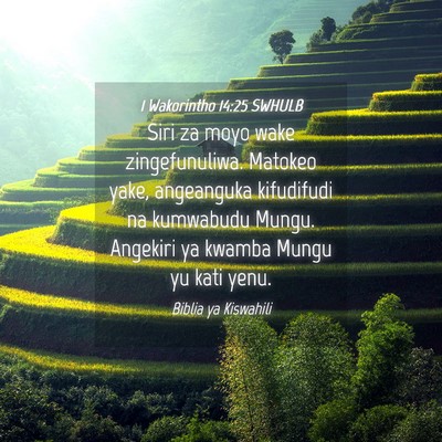 Picture 04 - 1 Wakorintho 14:25 SWHULB - Siri za moyo wake zingefunuliwa. Matokeo yake, - Bible Verse Picture