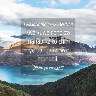 Picture 04 - 1 Wakorintho 14:32 SWHULB - Kwa kuwa roho za manabii ziko chini ya uangalizi - Bible Verse Picture