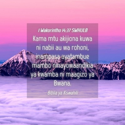 Picture 04 - 1 Wakorintho 14:37 SWHULB - Kama mtu akijiona kuwa ni nabii au wa rohoni, - Bible Verse Picture