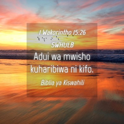 Picture 04 - 1 Wakorintho 15:26 SWHULB - Adui wa mwisho kuharibiwa ni - Bible Verse Picture