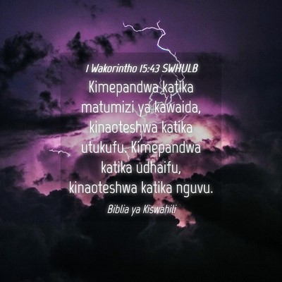Picture 04 - 1 Wakorintho 15:43 SWHULB - Kimepandwa katika matumizi ya kawaida, - Bible Verse Picture