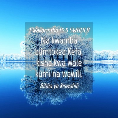 Picture 04 - 1 Wakorintho 15:5 SWHULB - Na kwamba alimtokea Kefa, kisha kwa wale kumi na - Bible Verse Picture