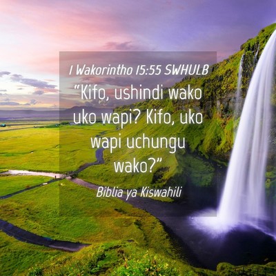 Picture 04 - 1 Wakorintho 15:55 SWHULB - “Kifo, ushindi wako uko wapi? Kifo, uko wapi - Bible Verse Picture