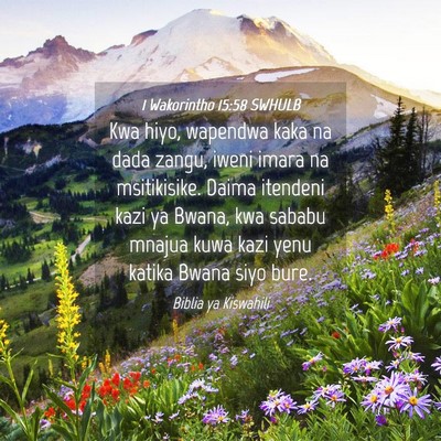 Picture 04 - 1 Wakorintho 15:58 SWHULB - Kwa hiyo, wapendwa kaka na dada zangu, iweni - Bible Verse Picture