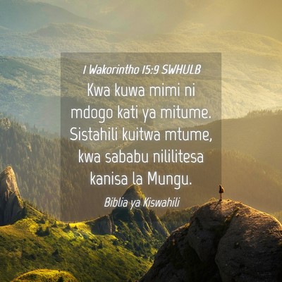 Picture 04 - 1 Wakorintho 15:9 SWHULB - Kwa kuwa mimi ni mdogo kati ya mitume. Sistahili - Bible Verse Picture