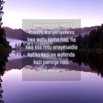 Picture 04 - 1 Wakorintho 16:16 SWHULB - kuweni wanyenyekevu kwa watu kama hao, na kwa - Bible Verse Picture