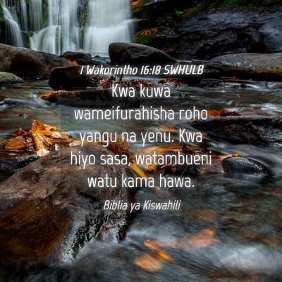 Picture 04 - 1 Wakorintho 16:18 SWHULB - Kwa kuwa wameifurahisha roho yangu na yenu. Kwa - Bible Verse Picture