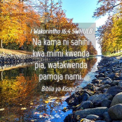 Picture 04 - 1 Wakorintho 16:4 SWHULB - Na kama ni sahihi kwa mimi kwenda pia, watakwenda - Bible Verse Picture