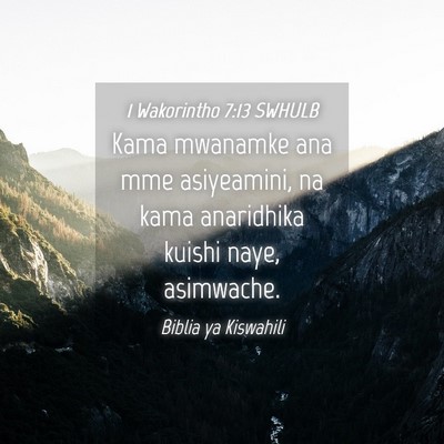 Picture 04 - 1 Wakorintho 7:13 SWHULB - Kama mwanamke ana mme asiyeamini, na kama - Bible Verse Picture