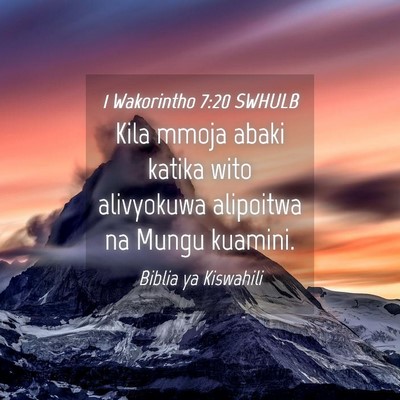 Picture 04 - 1 Wakorintho 7:20 SWHULB - Kila mmoja abaki katika wito alivyokuwa alipoitwa - Bible Verse Picture